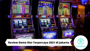 Review Demo Slot Terpercaya 2021 di Jakarta