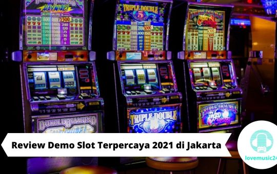 Review Demo Slot Terpercaya 2021 di Jakarta